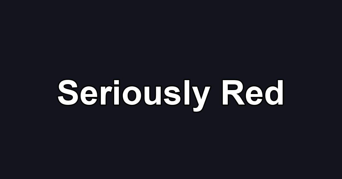 Seriously Red