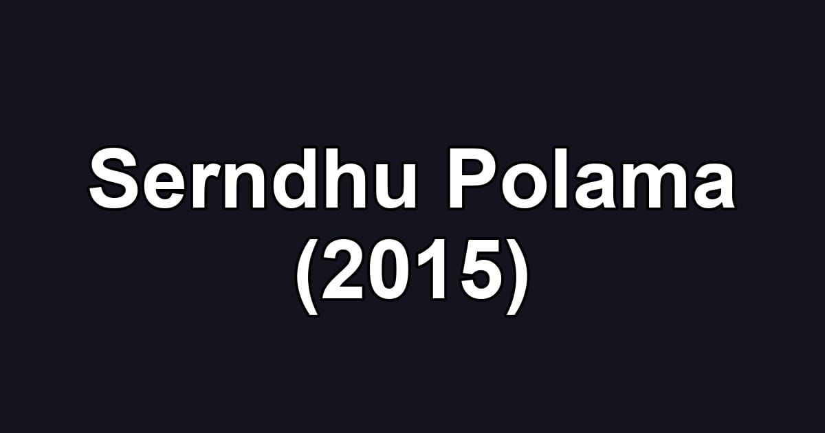 Serndhu Polama (2015)