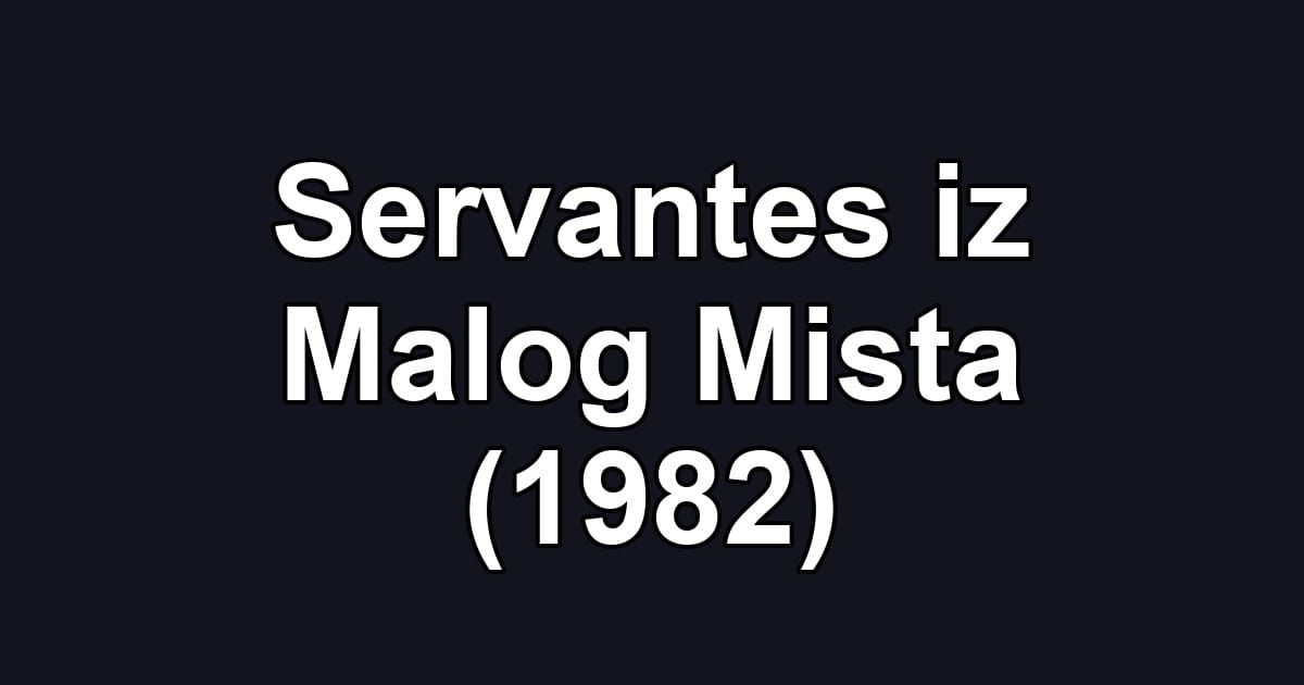 Servantes iz Malog Mista (1982)
