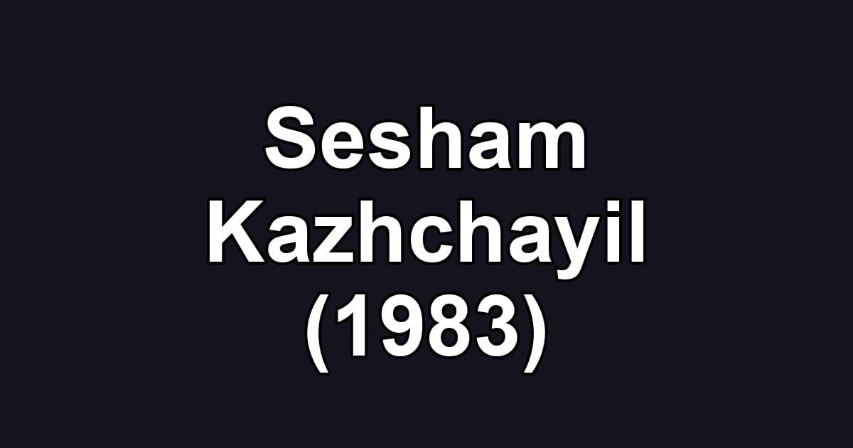 Sesham Kazhchayil (1983)