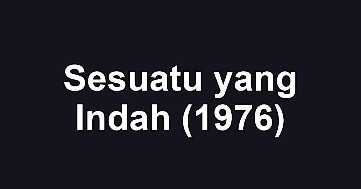 Sesuatu yang Indah (1976)