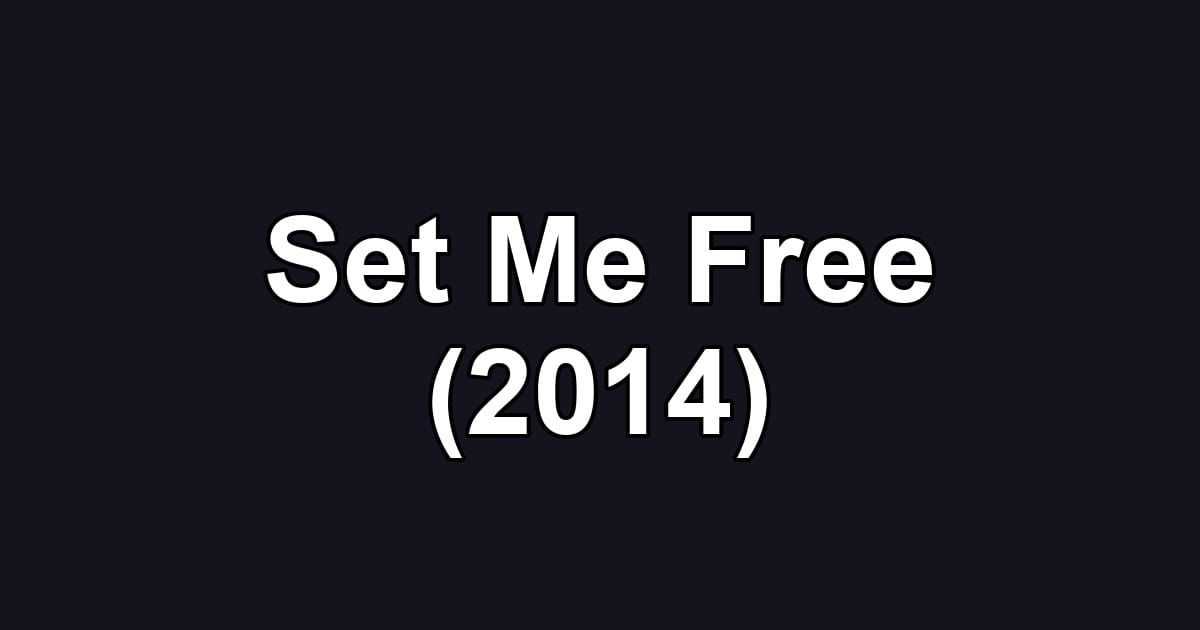 Set Me Free (2014)