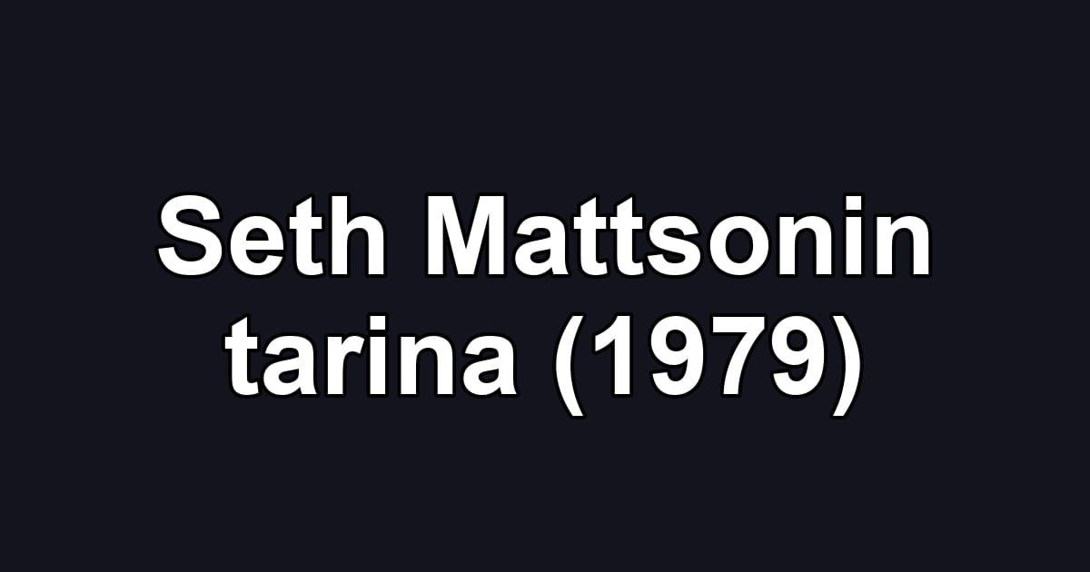 Seth Mattsonin tarina (1979)