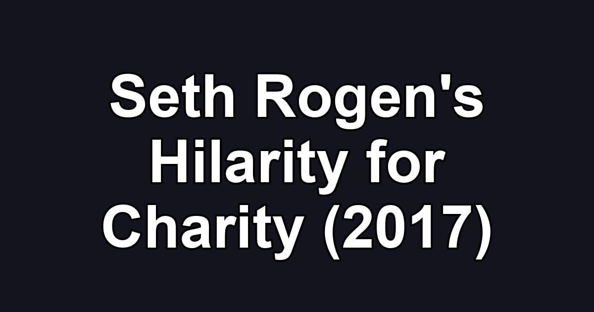 Seth Rogen's Hilarity for Charity (2017)