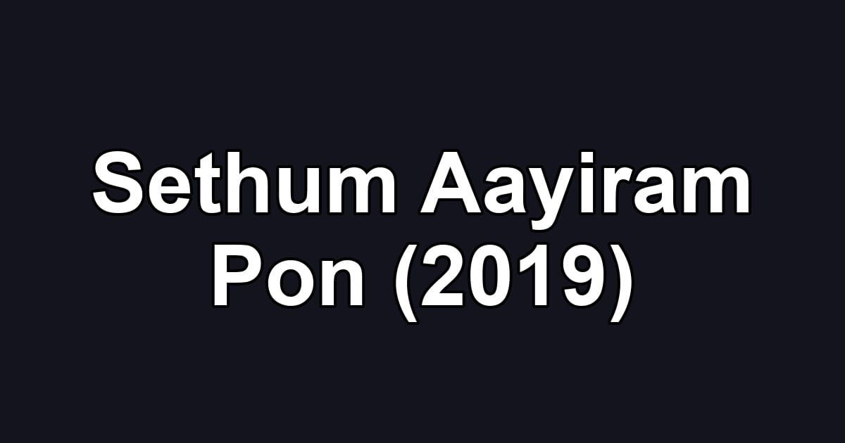 Sethum Aayiram Pon (2019)