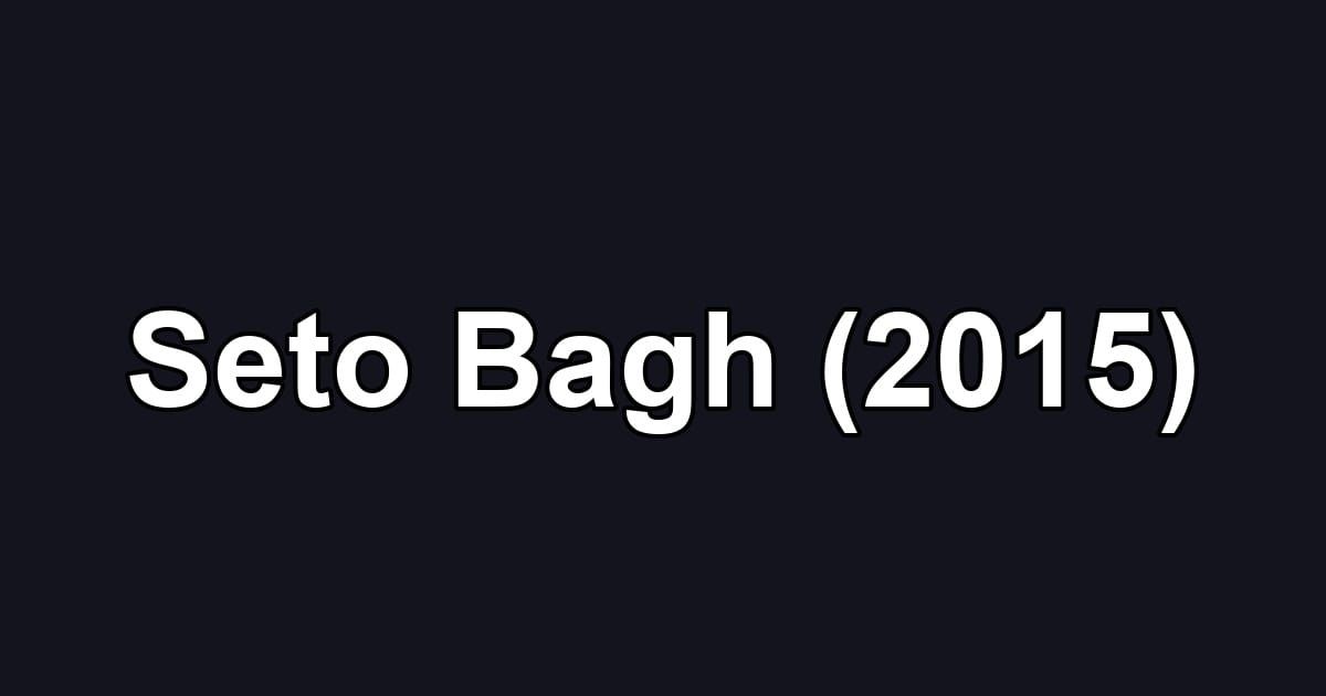 Seto Bagh (2015)