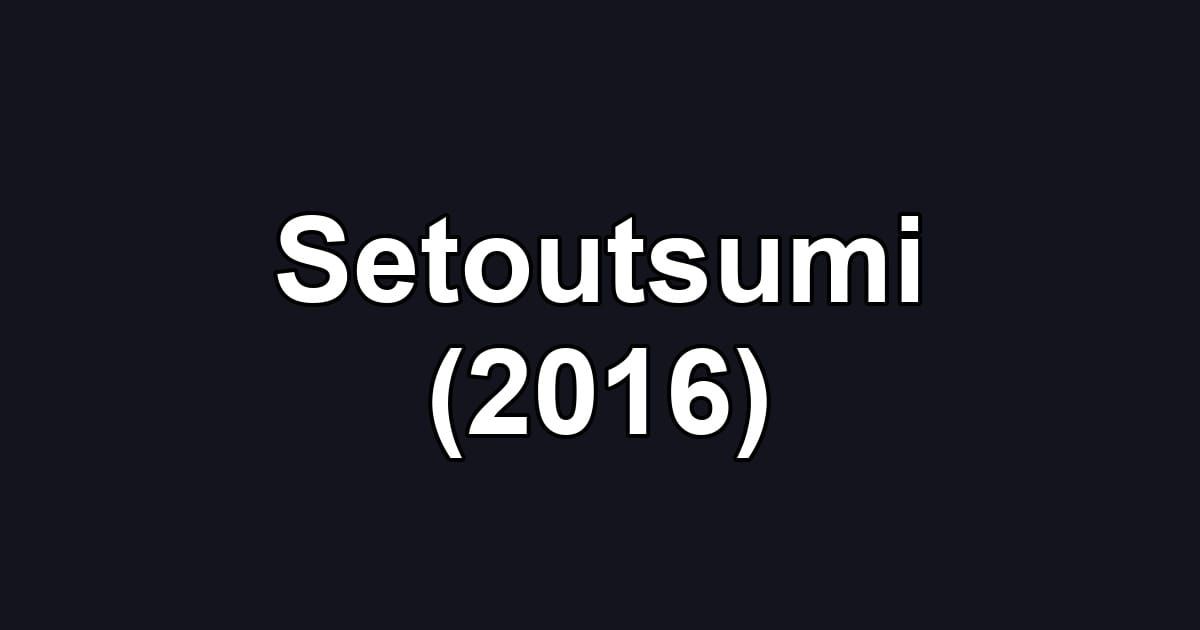 Setoutsumi (2016)