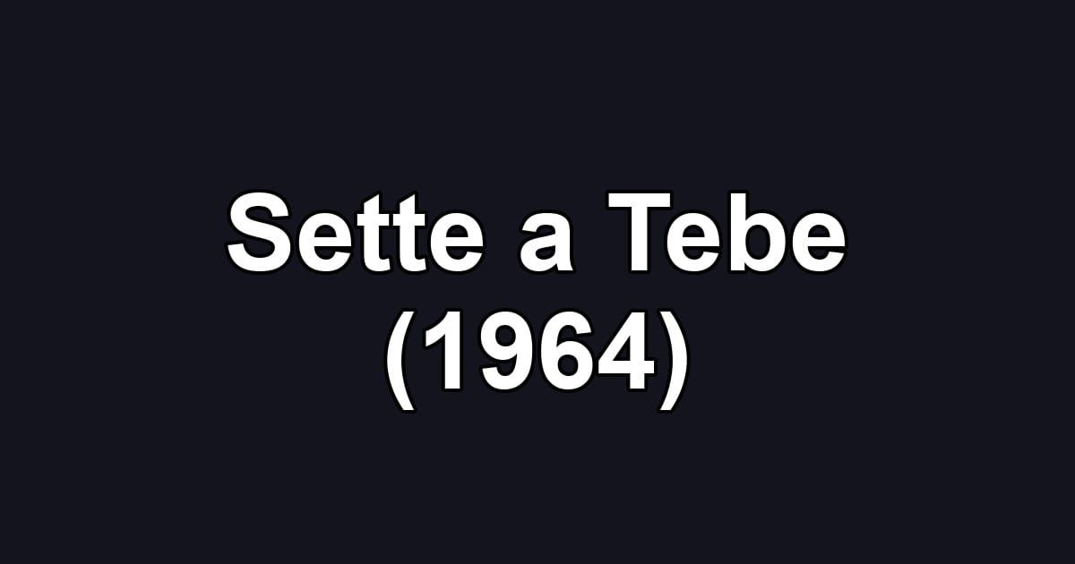 Sette a Tebe (1964)