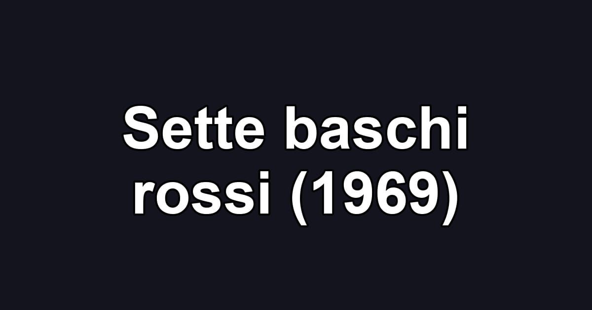 Sette baschi rossi (1969)
