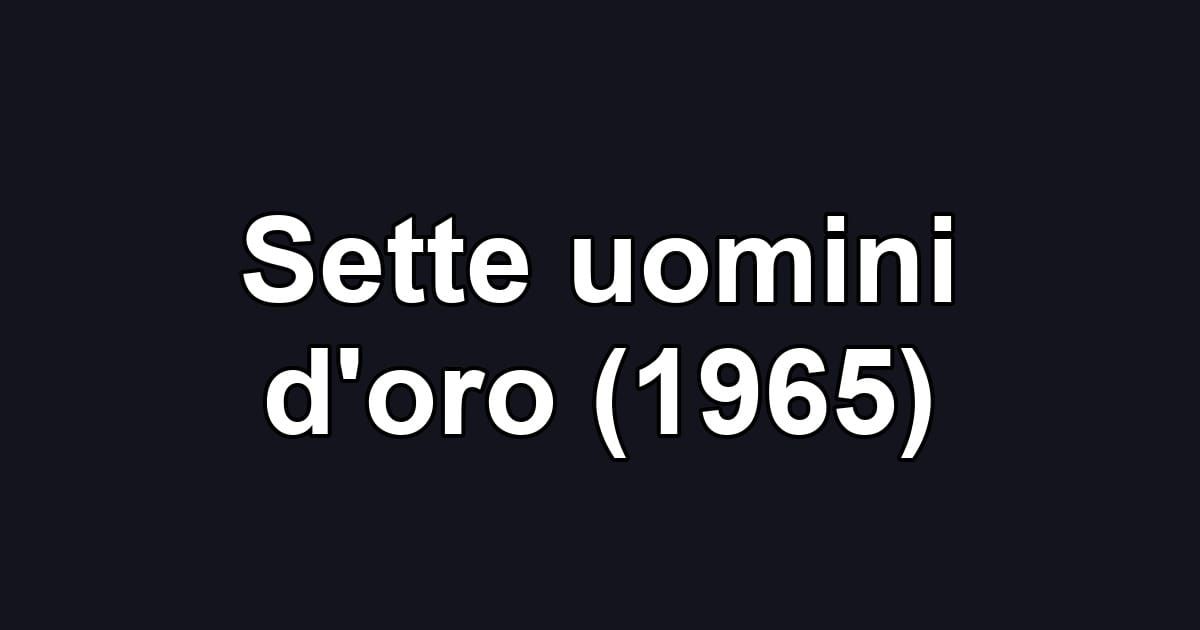 Sette uomini d'oro (1965)