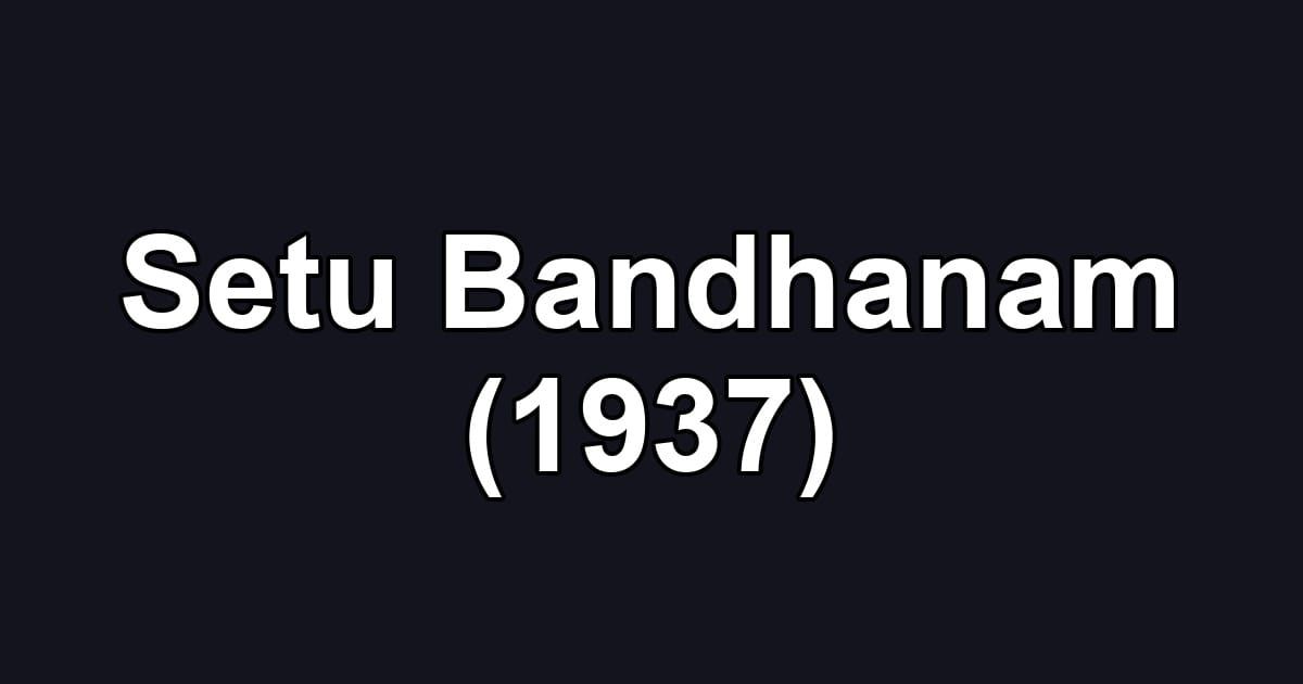 Setu Bandhanam (1937)