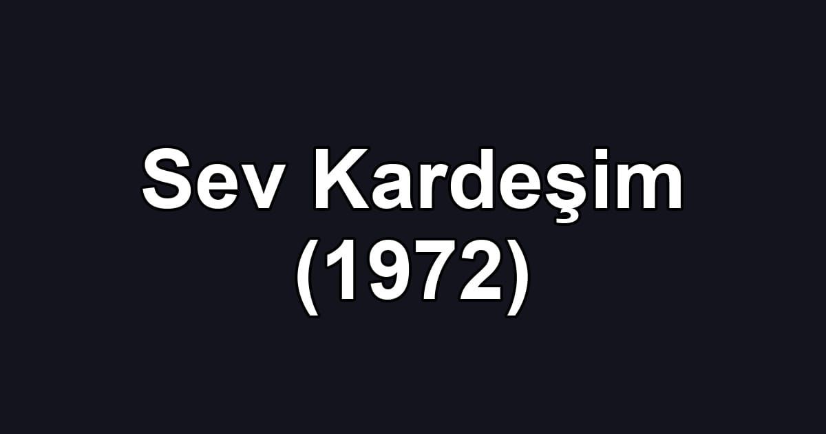 Sev Kardeşim (1972)