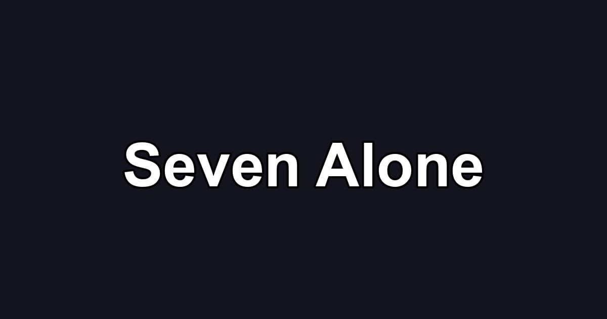 Seven Alone