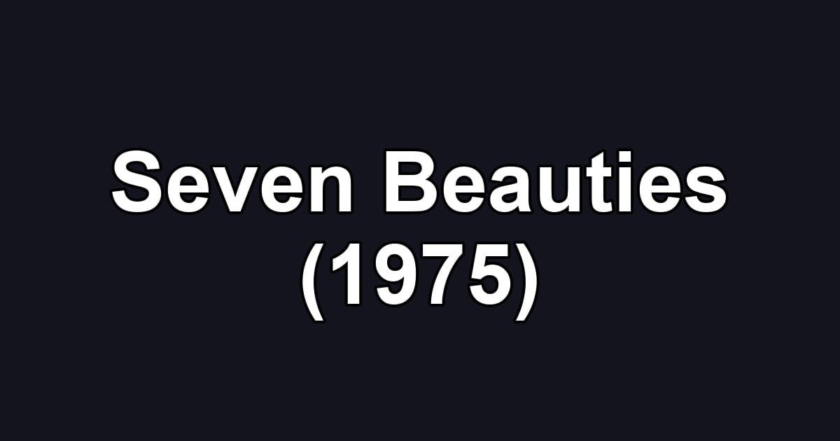 Seven Beauties (1975)