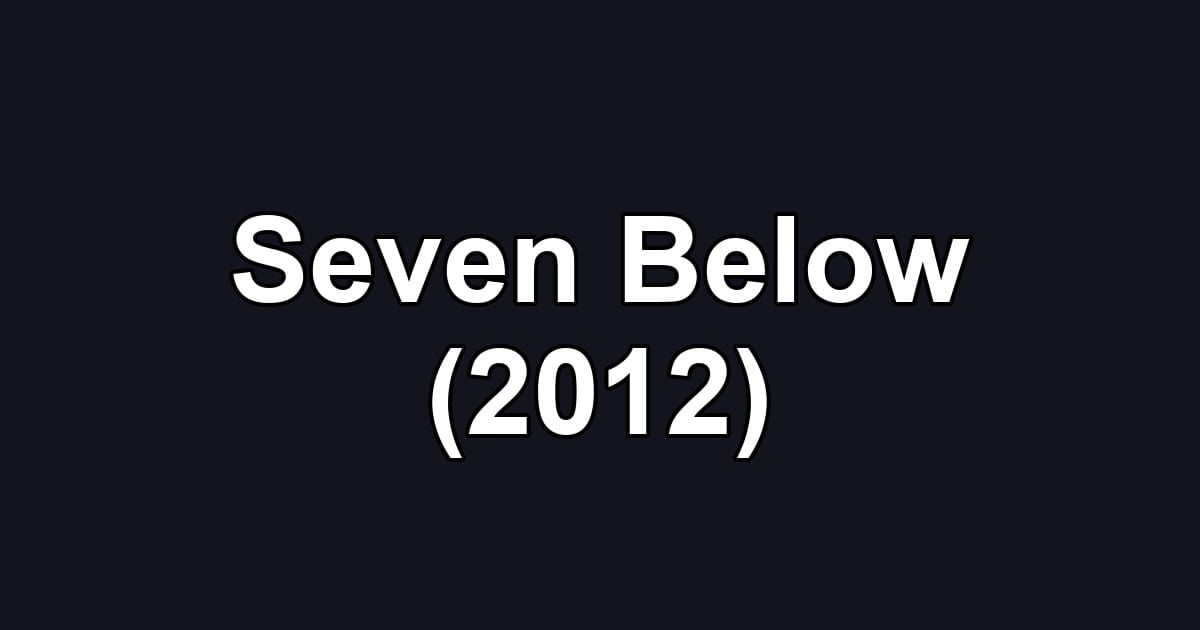 Seven Below (2012)