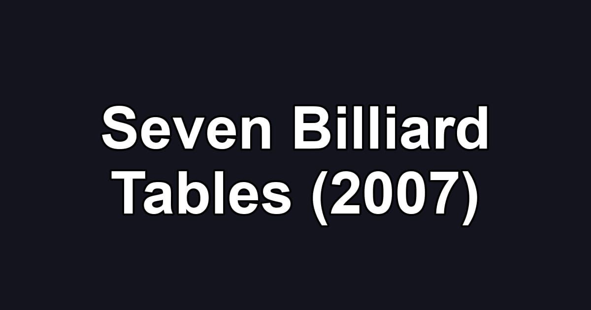 Seven Billiard Tables (2007)