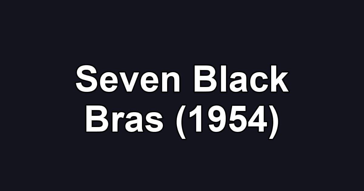 Seven Black Bras (1954)