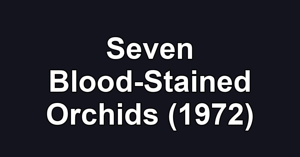 Seven Blood-Stained Orchids (1972)