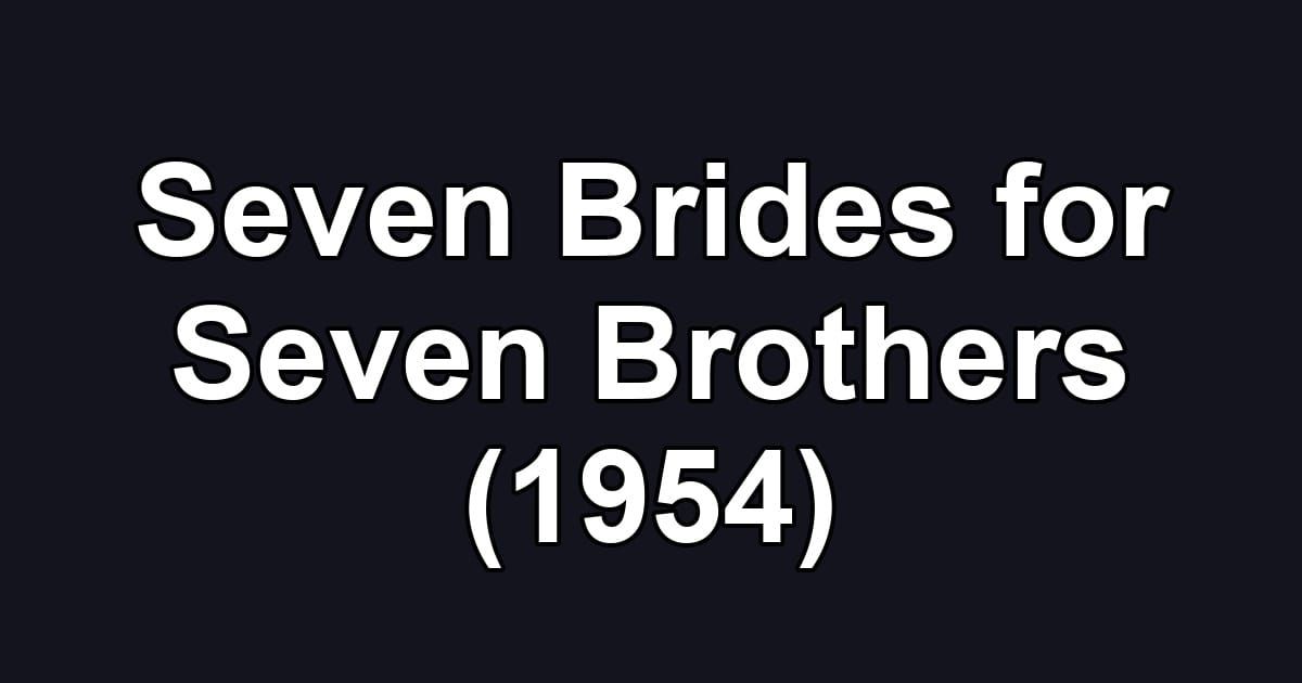 Seven Brides for Seven Brothers (1954)
