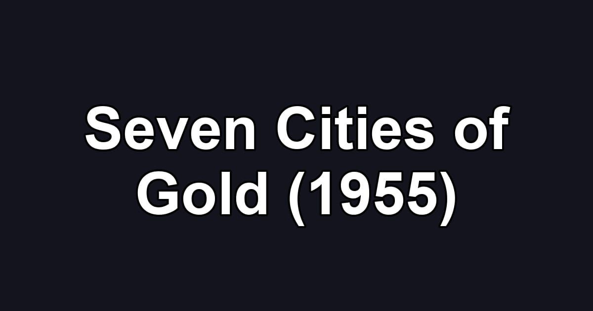 Seven Cities of Gold (1955)