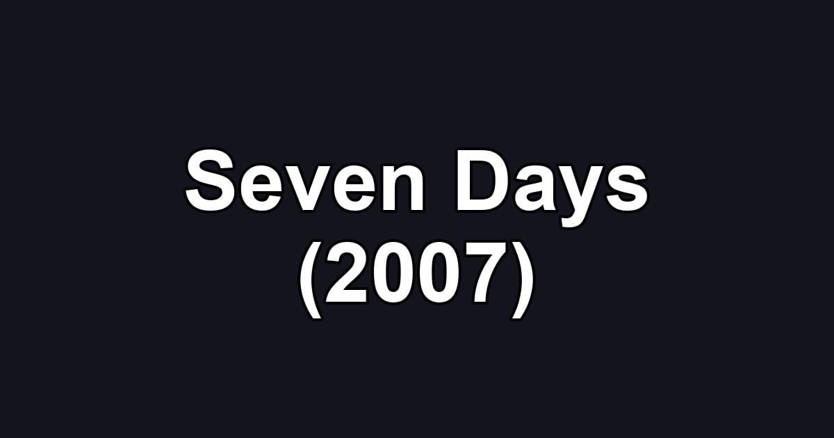 Seven Days (2007)