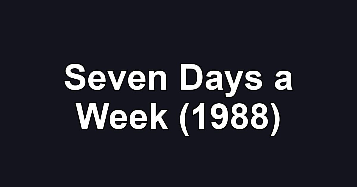 Seven Days a Week (1988)