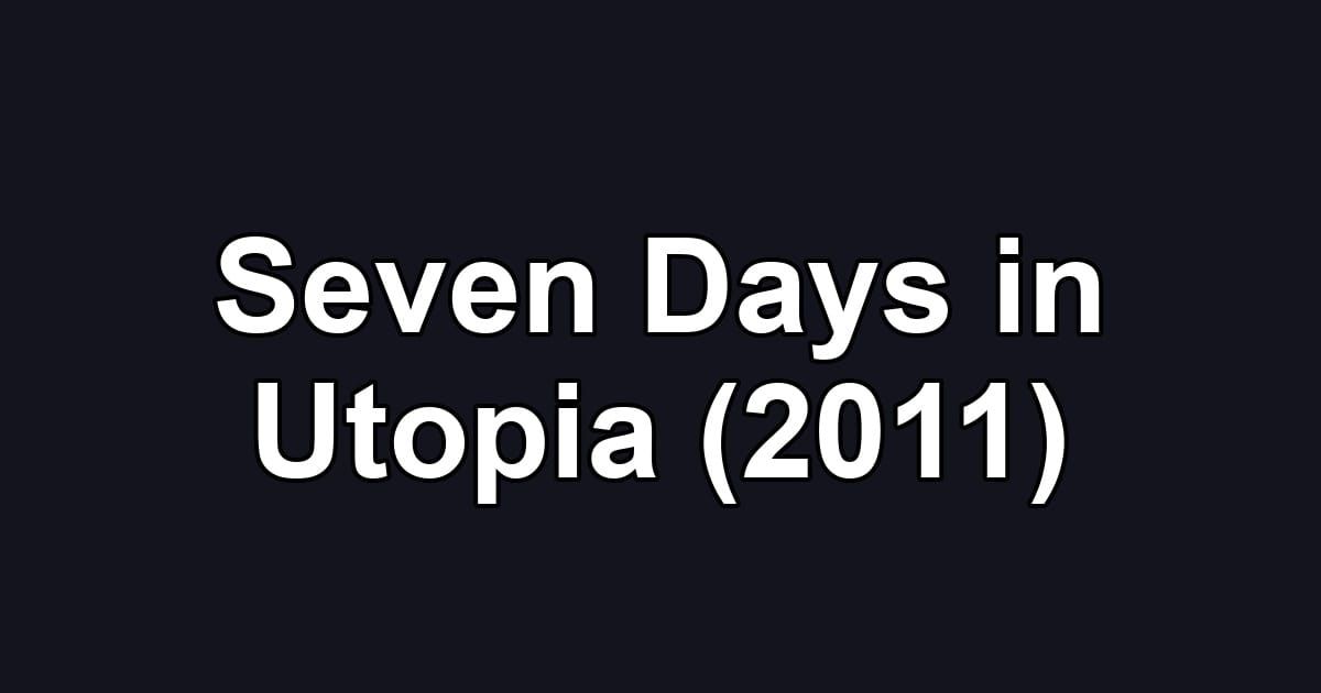 Seven Days in Utopia (2011)