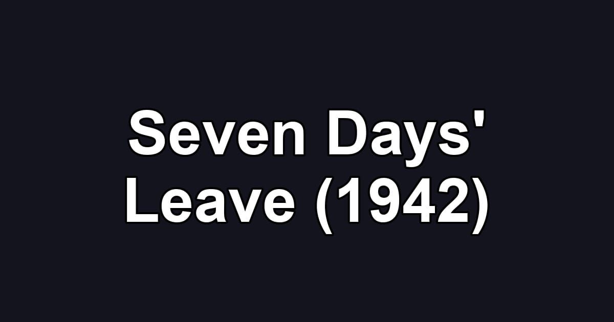 Seven Days' Leave (1942)
