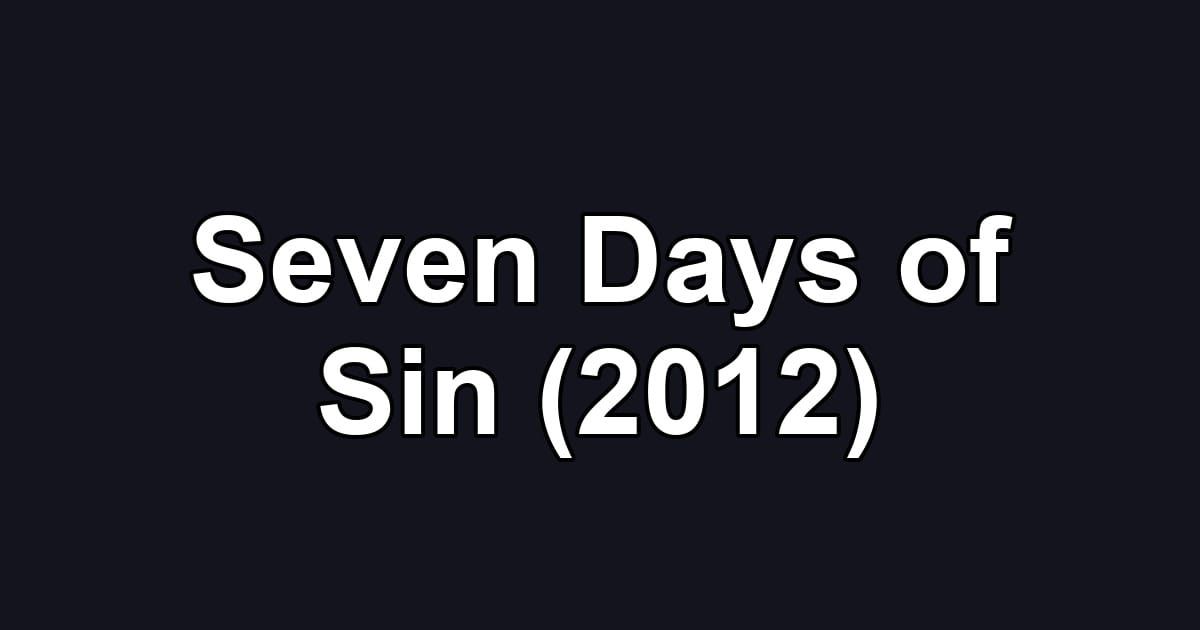 Seven Days of Sin (2012)