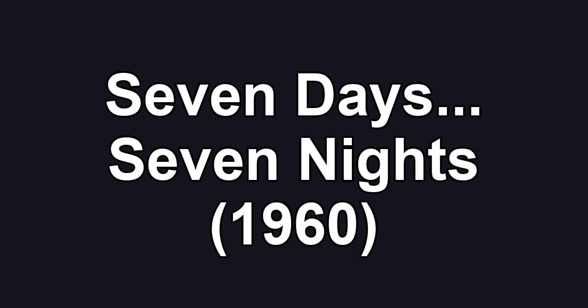 Seven Days... Seven Nights (1960)