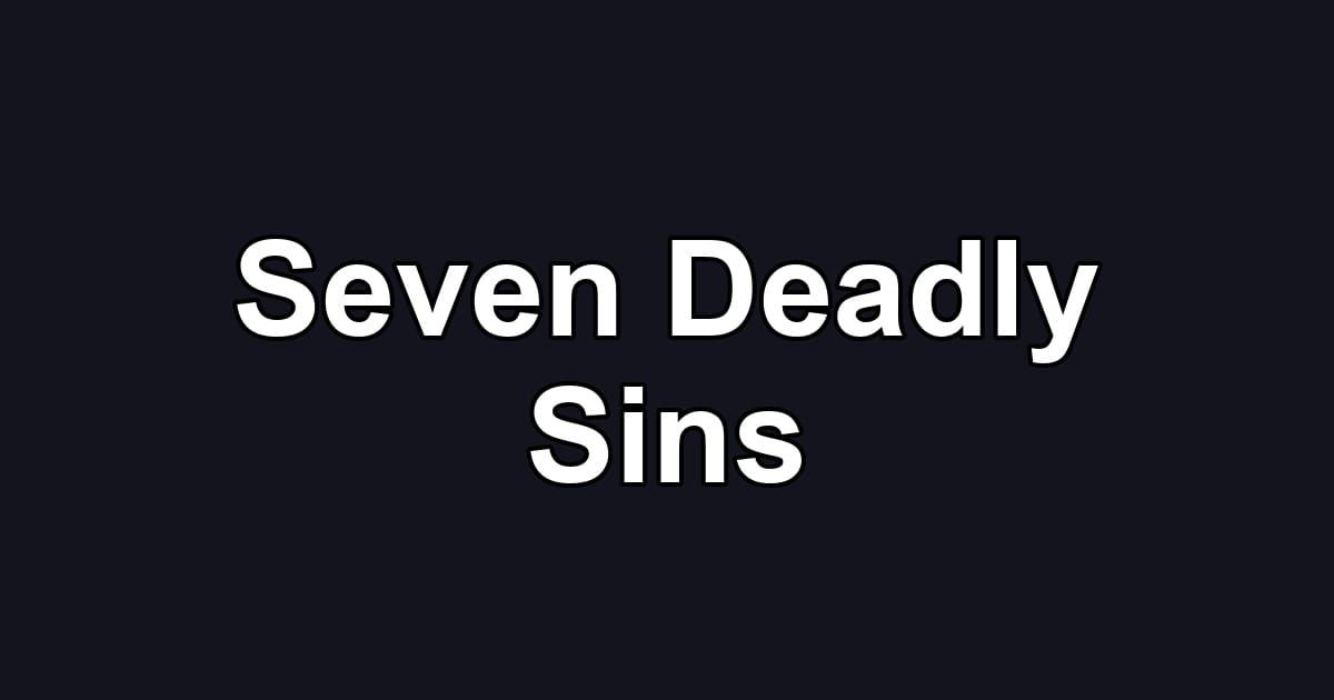 Seven Deadly Sins
