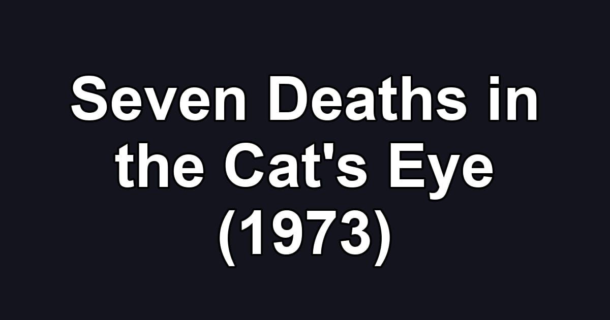 Seven Deaths in the Cat's Eye (1973)