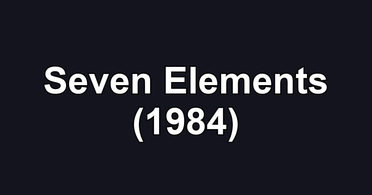 Seven Elements (1984)