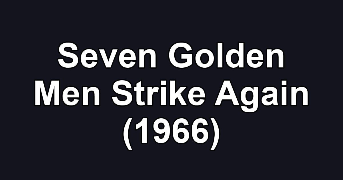 Seven Golden Men Strike Again (1966)