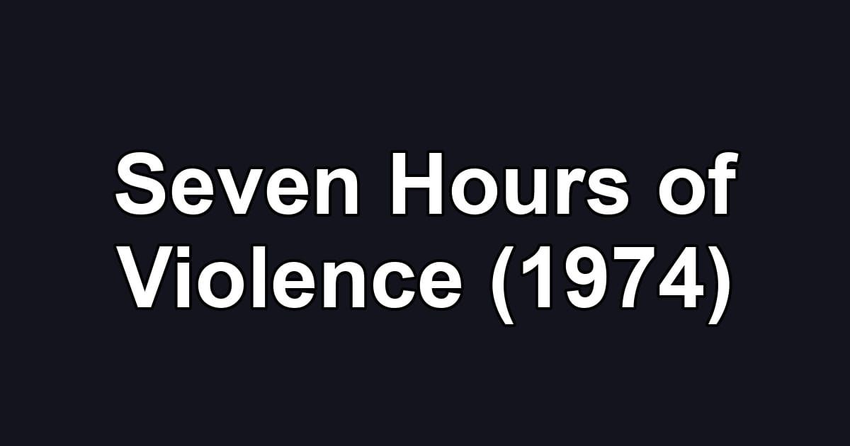 Seven Hours of Violence (1974)