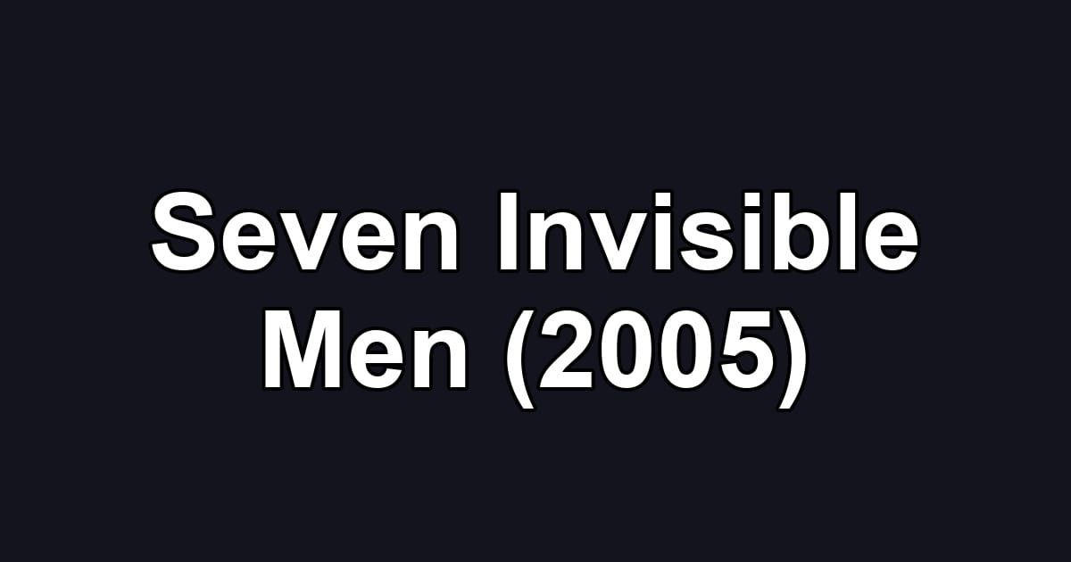 Seven Invisible Men (2005)