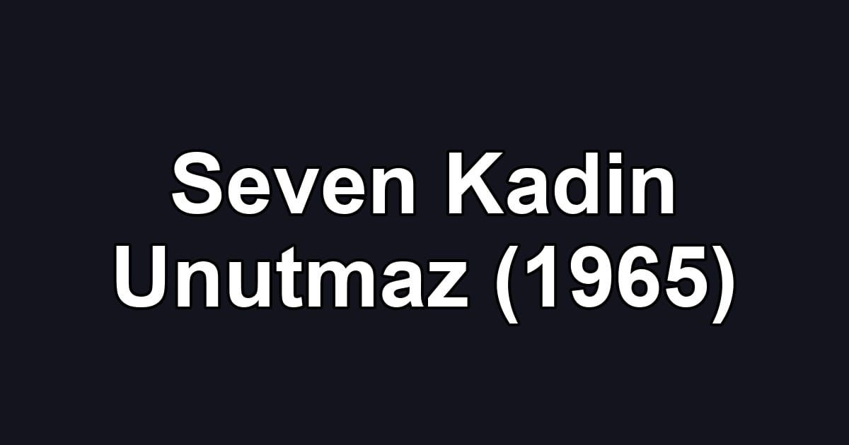 Seven Kadin Unutmaz (1965)