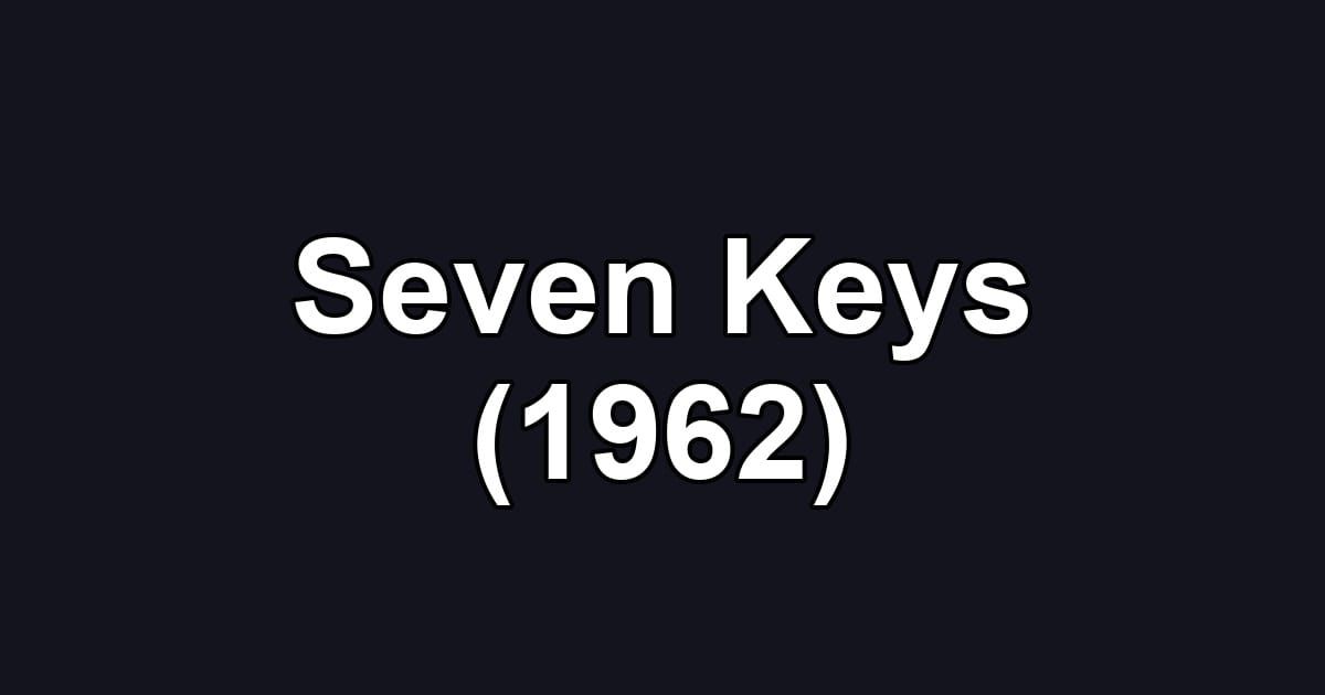 Seven Keys (1962)