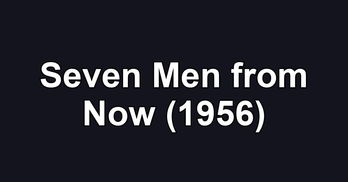 Seven Men from Now (1956)