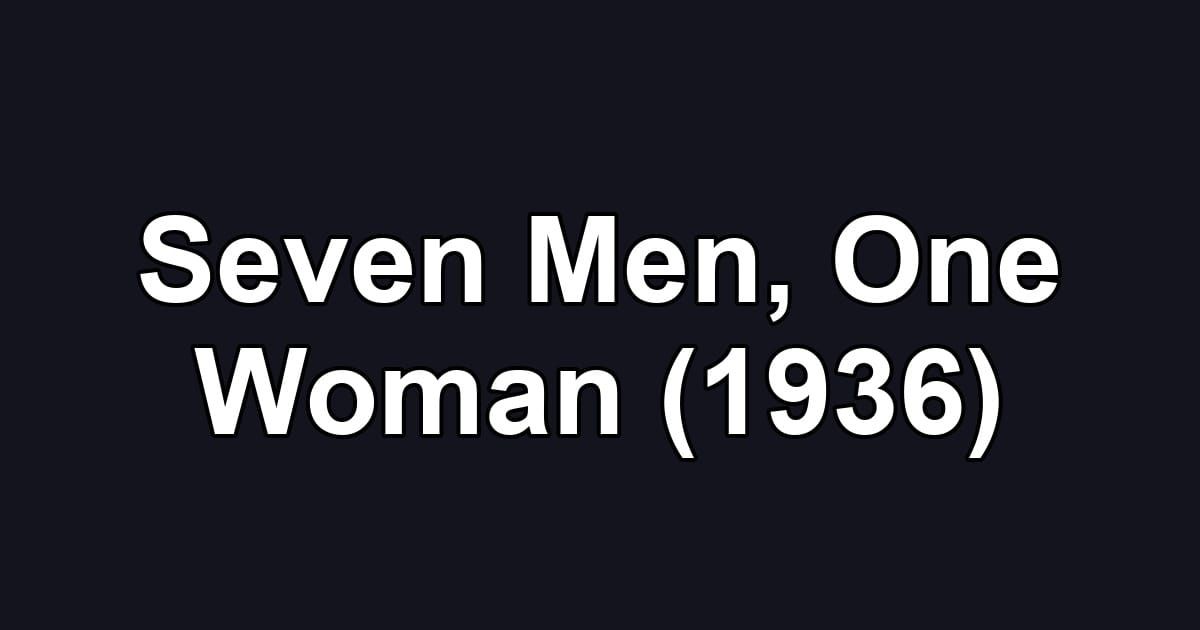 Seven Men, One Woman (1936)