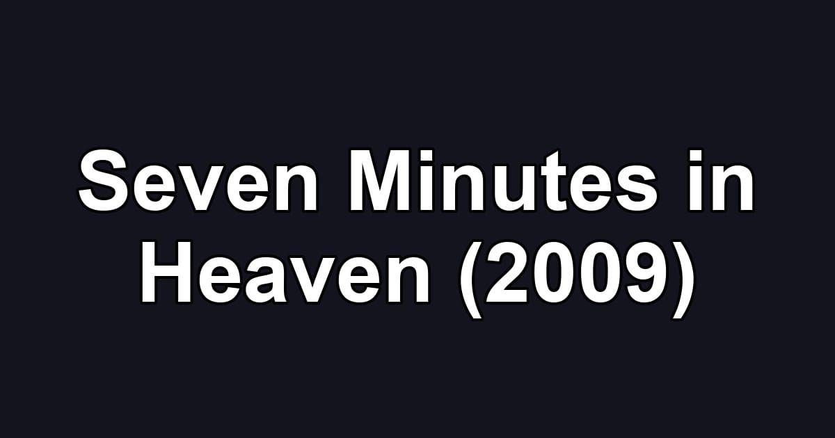 Seven Minutes in Heaven (2009)