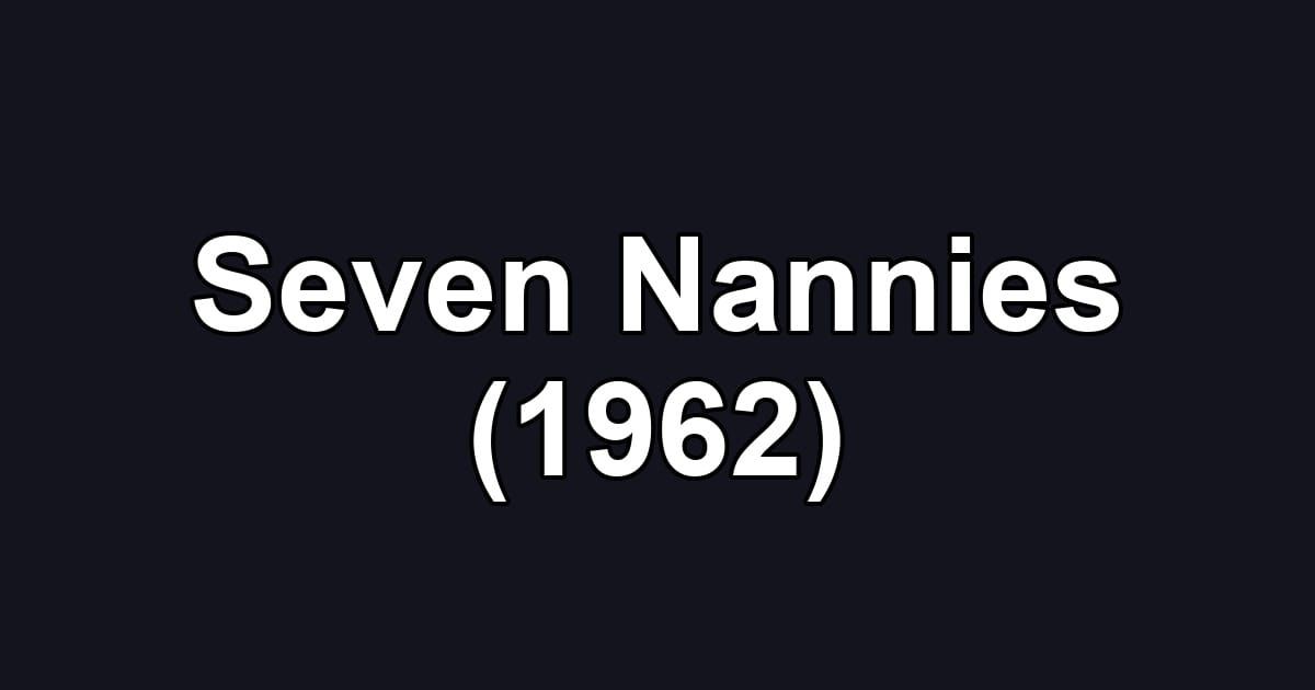 Seven Nannies (1962)