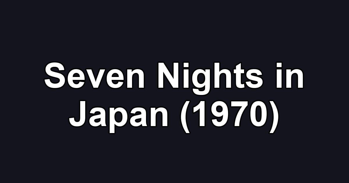 Seven Nights in Japan (1970)