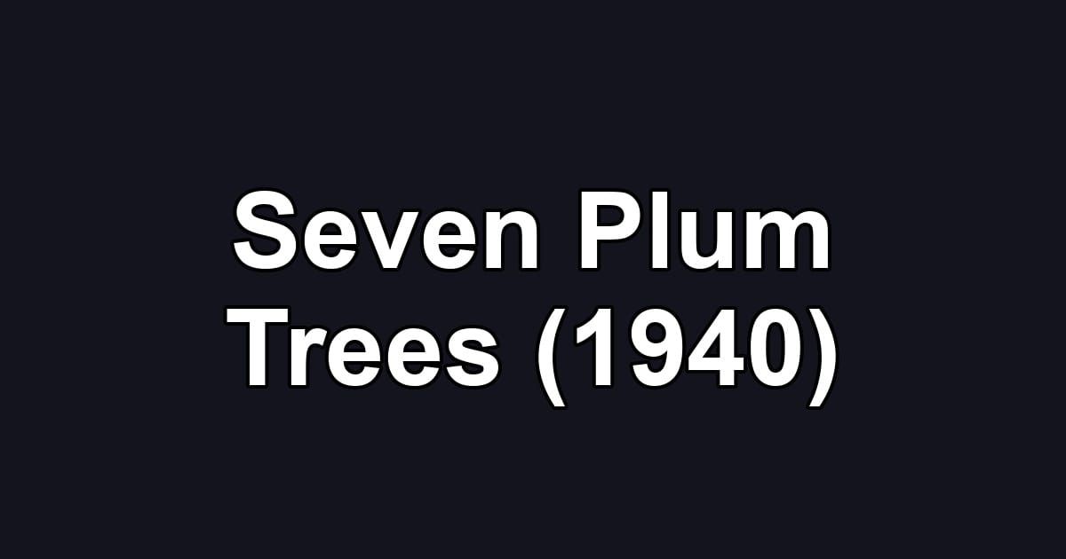 Seven Plum Trees (1940)
