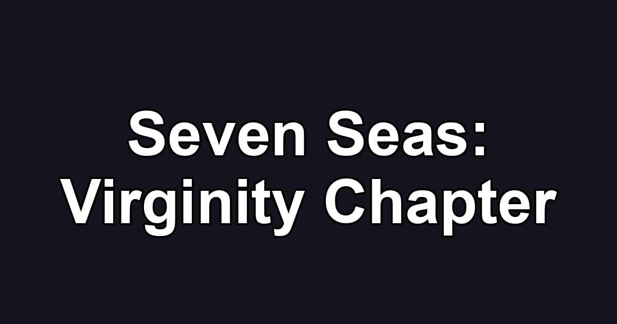 Seven Seas: Virginity Chapter