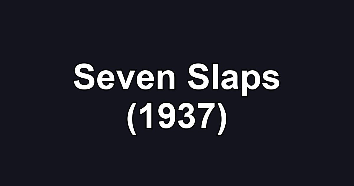 Seven Slaps (1937)