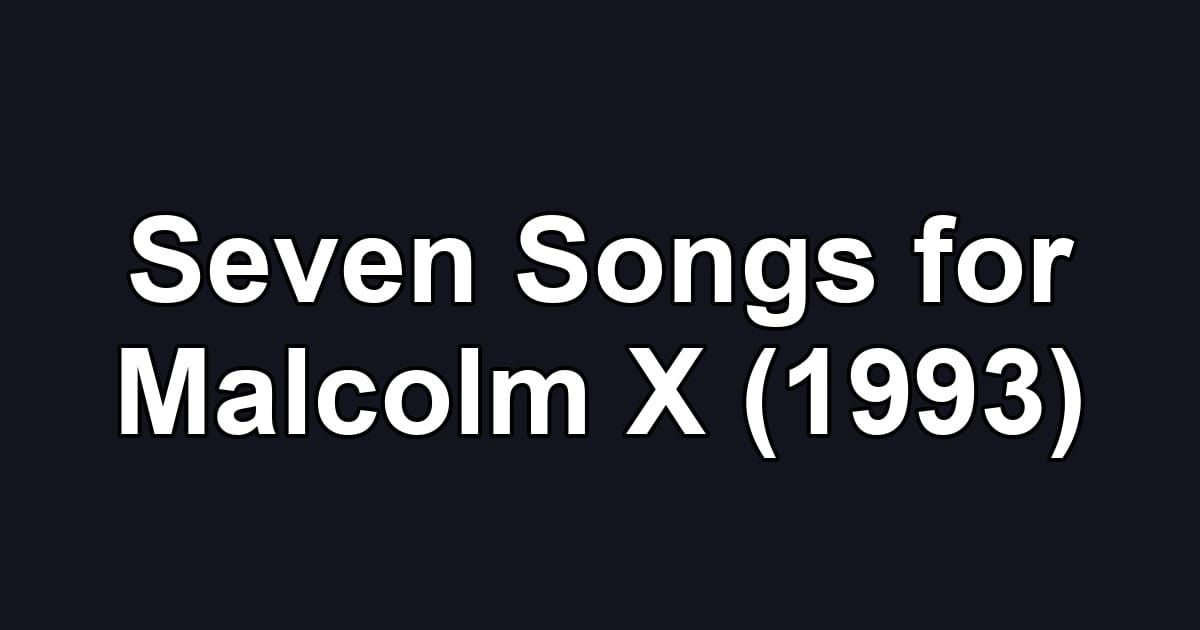 Seven Songs for Malcolm X (1993)