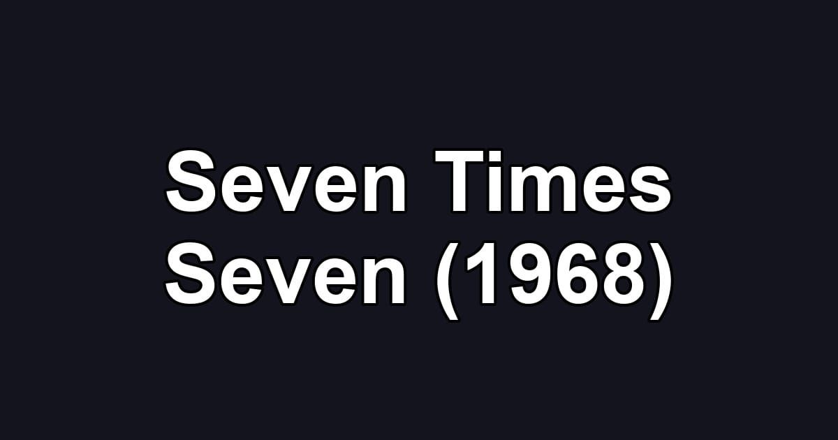 Seven Times Seven (1968)