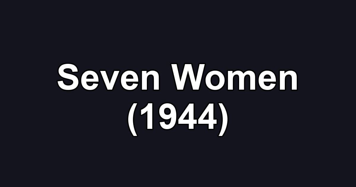Seven Women (1944)