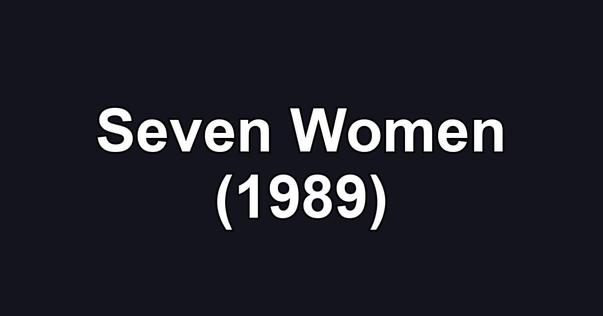 Seven Women (1989)